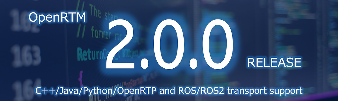 OpenRTM-aist 2.0.0 をリリースしました